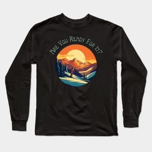 Are you ready? Skiing Time, Winter Lover, Winter Holiday, retro, gift present ideas Long Sleeve T-Shirt